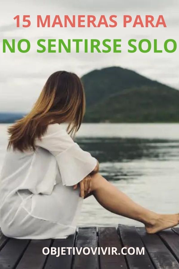 15 opciones fáciles para no sentirse solo todo el tiempo